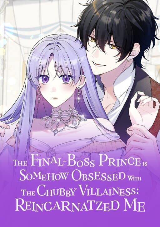 The Final-Boss Prince Is Somehow Obsessed with the Chubby Villainess: Reincarnated Me Manga Cover