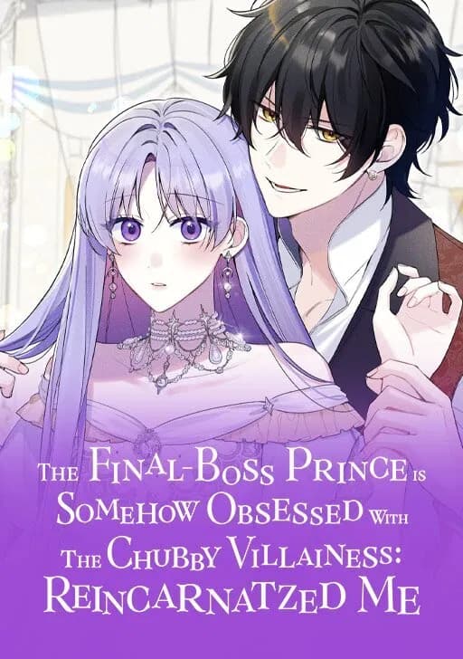 Read The Final-Boss Prince Is Somehow Obsessed with the Chubby Villainess: Reincarnated Me online free