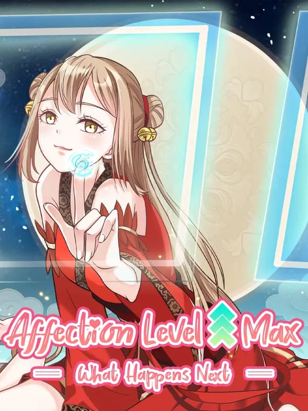 Affection Level ↟ Max ══ What Happens Next ══ Manhua Cover